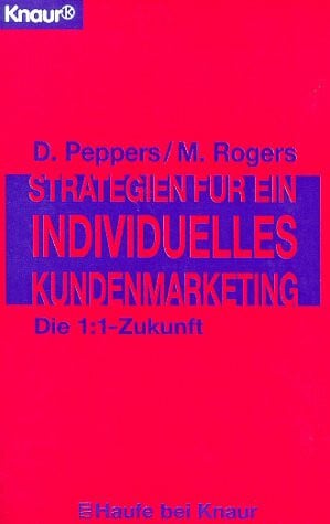 Schuhmacher, Erwin Strategien für ein individuelles Kundenmarketing: Die 1:1 Zukunft (Knaur Taschenbücher. Ratgeber Beruf)