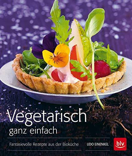 Einenkel, Udo Vegetarisch ganz einfach - TB: Fantasievolle Rezepte aus der Bioküche