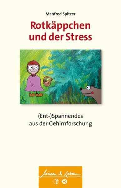Spitzer, Manfred Rotkäppchen und der Stress: (Ent-)Spannendes aus der Gehirnforschung (Wissen & Leben)