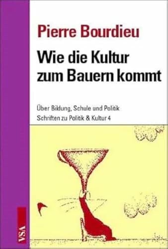 Hector, Franz Wie die Kultur zum Bauern kommt: Über Bildung, Klassen und Erziehung: Über Bildung, Schule und Politik (Schriften zu Politik & Kultur)