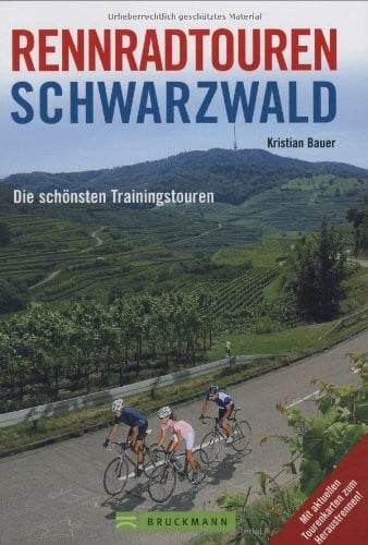 Bauer, Kristian Rennradtouren Schwarzwald: Die schönsten Trainingstouren