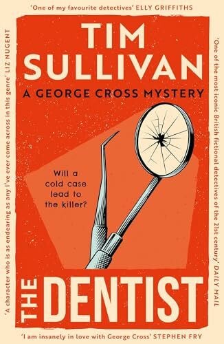 Sullivan, Tim The Dentist: The first gripping read in the unputdownable mystery series with an unforgettable detective in 2026 (George Cross Mysteries)