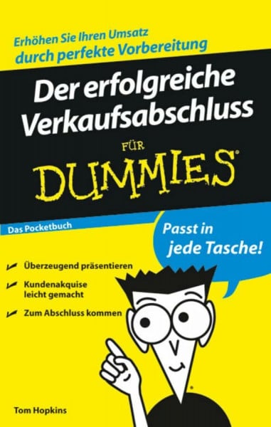 Engel, Reinhard Der erfolgreiche Verkaufsabschluss für Dummies Das Pocketbuch: Das Pocketbuch. Erhöhen Sie Ihren Umsatz durch perfekte Vorbereitung. Überzeugend ... leicht gemacht. Zum Abschluss kommen