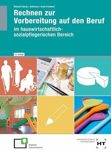 Pauli-Friesdorf, Christine Rechnen zur Vorbereitung auf den Beruf: im hauswirtschaftlich-sozialpflegerischen Bereich
