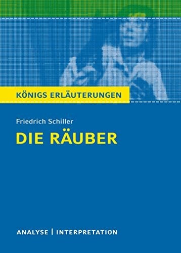 Herforth, Maria-Felicitas Königs Erläuterungen: Textanalyse und Interpretation zu Schiller. Die Räuber. Alle erforderlichen Infos für Abitur, Matura, Klausur und Referat plus Musteraufgaben mit Lösungen