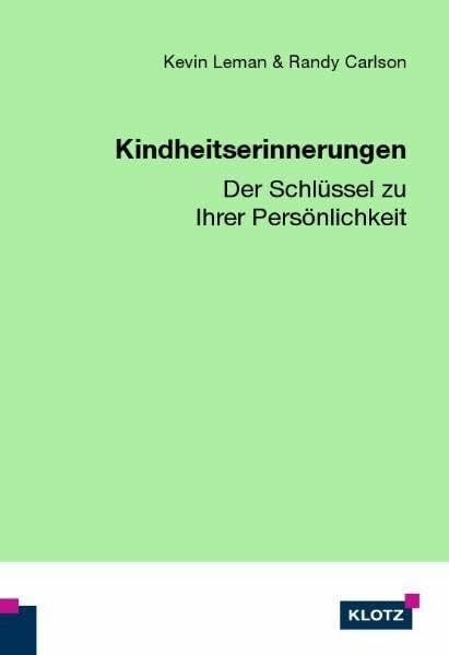 Carlson, Randy Kindheitserinnerungen: Der Schlüssel zu Ihrer Persönlichkeit