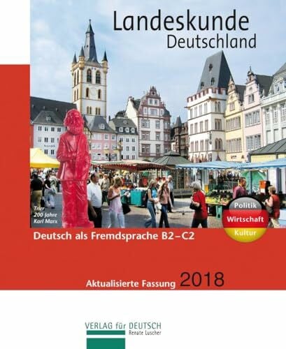 Luscher, Renate Landeskunde Deutschland - Aktualisierte Fassung 2018: Politik - Wirtschaft - Kultur / Landeskunde: Politik - Wirtschaft - Kultur. Deutsch als Fremdsprache B2-C1