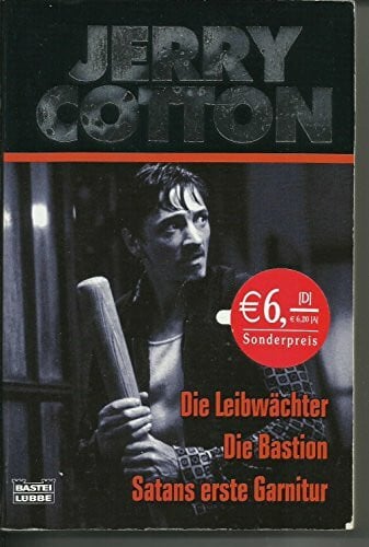 Cotton, Jerry Die Leibwächter/ Die Bastion/ Satans erste Garnitur: Drei Kriminalromane (Cotton Jubiläumssonderbände. Bastei Lübbe Taschenbücher)