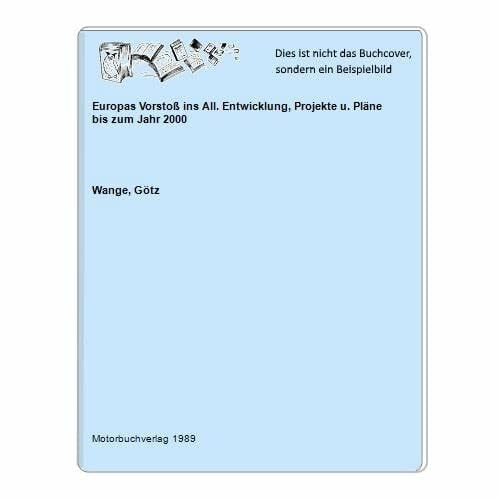 Wange, Götz Europas Vorstoss ins All: Entwicklung, Projekte und Pläne bis zum Jahre 2000