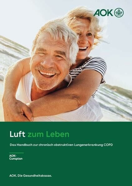 AOK-Bundesverband eGbR – Arbeitsgemeinschaft von Körperschaften öffentlichen Rechts Luft zum Leben: Das Handbuch zur chronisch obstruktiven Lungenerkrankung COPD