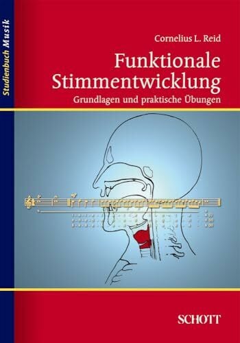 Reid, Cornelius Lawrence Funktionale Stimmentwicklung: Grundlagen und praktische Übungen (Studienbuch Musik)