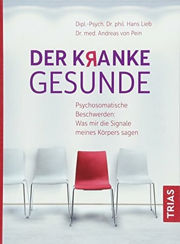 Pein, Andreas Der kranke Gesunde: Psychosomatische Beschwerden: Was mir die Signale meines Körpers sagen