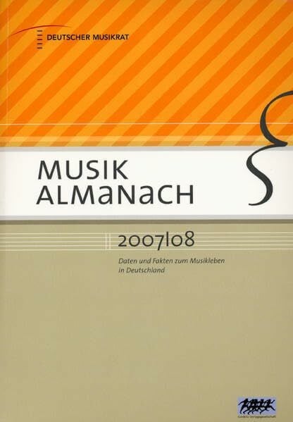 Deutscher Musikrat Musik Almanach 2007/2008: Daten und Fakten zum Musikleben in Deutschland: Daten und Fakten zum Musikleben in Deutschland. Hrsg.: Deutscher Musikrat