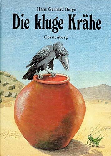 Hans Gerhard Berge Die kluge Krähe. Nach einer Fabel von Flavius Avianus