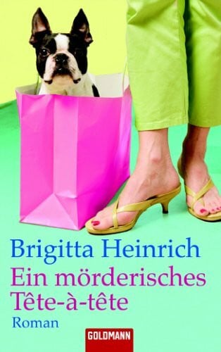Heinrich, Brigitta Ein mörderisches Tête-à-tête: Roman