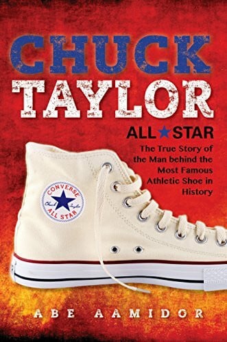 Aamidor, Abraham Chuck Taylor, All Star: The True Story of the Man behind the Most Famous Athletic Shoe in History