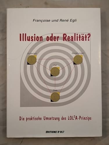 Rene Egli Illusion oder Realität?: Die praktische Umsetzung des LOLA-Prinzips (Das Lola-Prinzip)