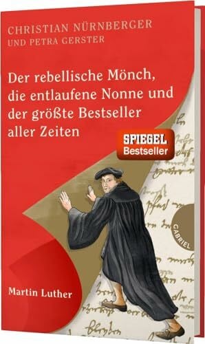 Schautz, Irmela Der rebellische Mönch, die entlaufene Nonne und der größte Bestseller aller Zeiten, Martin Luther