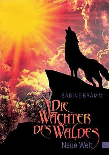 Bramm, Sabine Die Wächter des Waldes: Neue Welt
