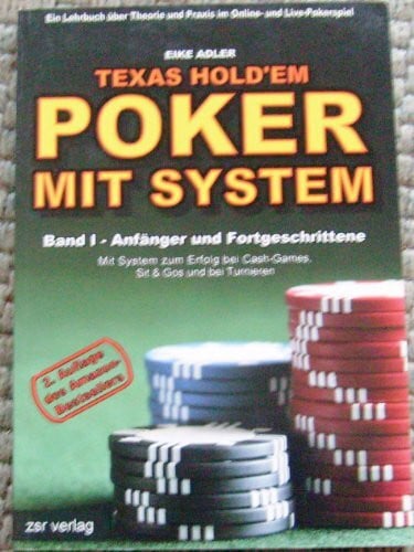 Adler, Eike Texas Hold'em - Poker mit System, Band 1: Anfänger und Fortgeschrittene. Ein Lehrbuch über Theorie und Praxis im Online- und Live-Pokerspiel