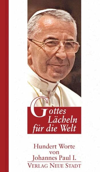 Hermann, Dirk Gottes Lächeln für die Welt: Hundert Worte von Johannes Paul I.