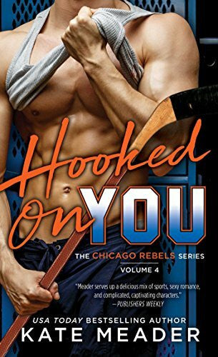 Meader, Kate Hooked On You (Volume 4) (The Chicago Rebels Series, Band 4)