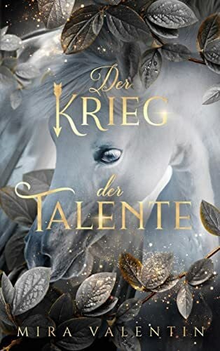 Valentin, Mira Der Krieg der Talente (Talente-Reihe, Band 3)