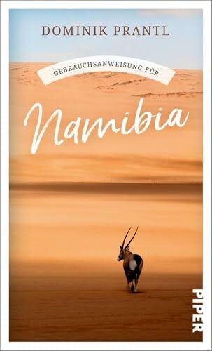 Prantl, Dominik Gebrauchsanweisung für Namibia: Aktualisierte Neuausgabe 2026: von Windhoek bis zur Skeleton Coast – willkommen im Land der Kontraste!