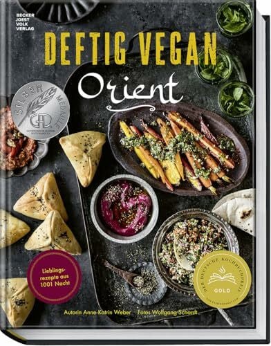 Anne-Katrin Weber Deftig vegan Orient: Lieblingsrezepte aus 1001 Nacht – vegane Gerichte aus Syrien, Israel, Marokko, dem Libanon, der Türkei u.v.m. – aus der Erfolgsreihe „Deftig vegan“ und „Deftig vegetarisch“