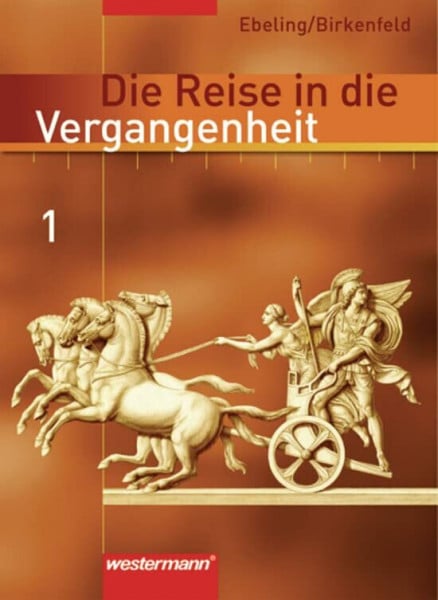 Ebeling, Hans Die Reise in die Vergangenheit - Ausgabe 2006 für das 5. und 6. Schuljahr in Berlin, Brandenburg und Thüringen: Schülerband 1 (Klasse 5 / 6): Ur- und Frühgeschichte bis Mittelalter