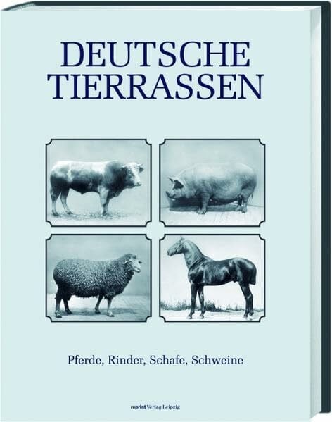 Deutsche Landwirtschafts-Gesellschaft Deutsche Tierrassen: Pferde, Rinder, Schafe, Schweine