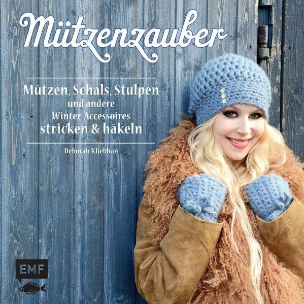 Kliebhan, Deborah Mützenzauber: Mützen, Schals, Stulpen und andere Winter-Accessoires stricken & häkeln