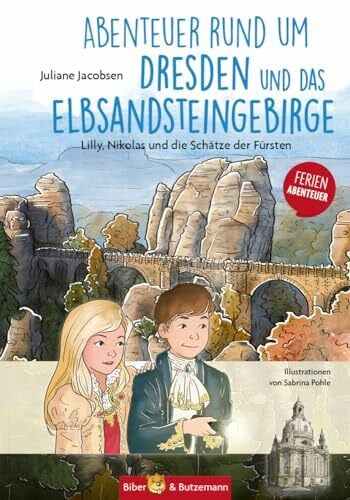 Pohle, Sabrina Abenteuer rund um Dresden und das Elbsandsteingebirge - Lilly, Nikolas und die Schätze der Fürsten: Kinder Reiseführer und Ferienabenteuer Dresden und Elbsandsteingebirge (Lilly und Nikolas)