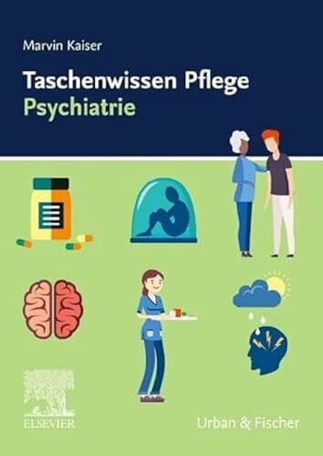 Kaiser, Marvin Taschenwissen Pflege Psychiatrie: Psychiatrie