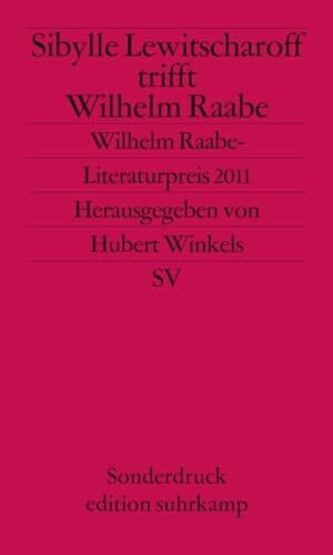 Lewitscharoff, Sibylle Sibylle Lewitscharoff trifft Wilhelm Raabe: Wilhelm-Raabe-Literaturpreis 2011. Sonderdruck (edition suhrkamp)