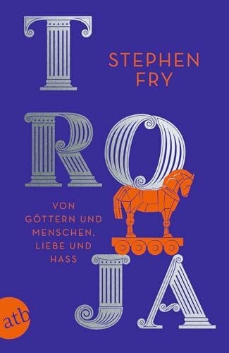 Frings, Matthias Troja: Von Göttern und Menschen, Liebe und Hass (Die Mythos-Tetralogie, Band 3)