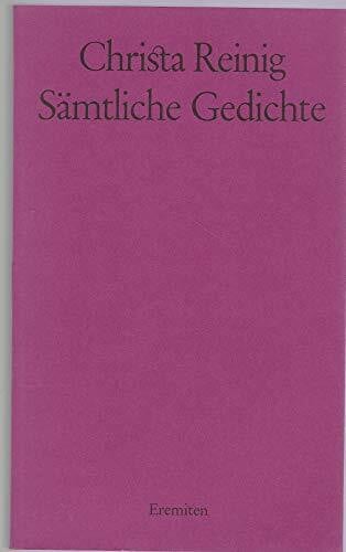 Christa Reinig Sämtliche Gedichte: Vorw. Horst Bienek