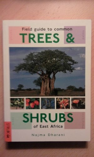 Dharani, Najma Field Guide to Common Trees & Shrubs of East Africa