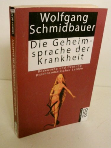 Schmidbauer, Wolfgang Die Geheimsprache der Krankheit: Bedeutung und Deutung psychosomatischer Leiden