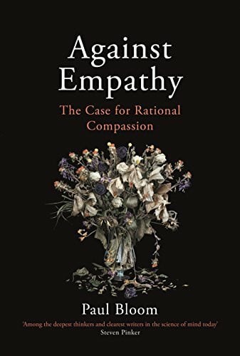 Bloom, Paul Against Empathy: The Case for Rational Compassion