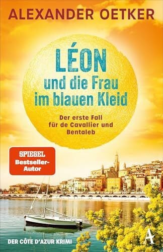 Oetker, Alexander Léon und die Frau im blauen Kleid: Der erste Fall für de Cavallier und Bentaleb | Der grandiose Auftakt der SPIEGEL-Bestsellerreihe von Alexander Oetker (de Cavallier und Bentaleb ermitteln, Band 1)