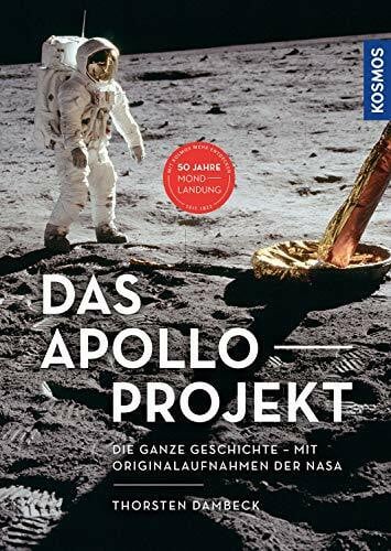 Dambeck, Thorsten Das Apollo-Projekt: Die ganze Geschichte -- Mit Originalaufnahmen der NASA