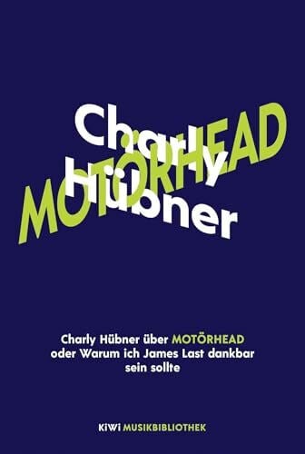 Hübner, Charly Charly Hübner über Motörhead oder Warum ich James Last dankbar sein sollte (KiWi Musikbibliothek, Band 14)