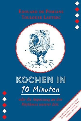 Henri de Toulouse-Lautrec Kochen in zehn Minuten - oder die Anpassung an den Rhythmus unserer Zeit.