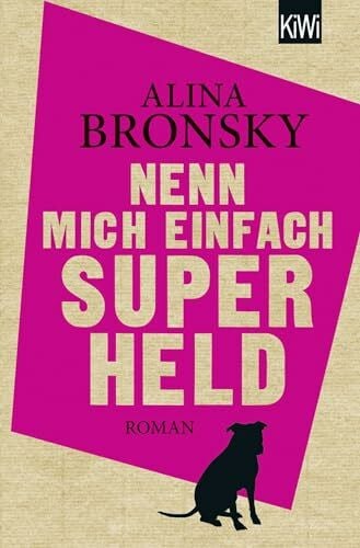 Bronsky, Alina Nenn mich einfach Superheld: Roman