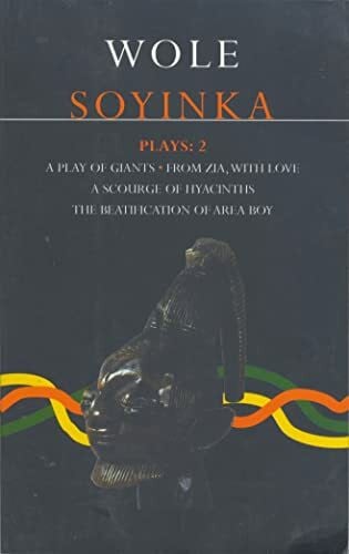 Soyinka, Wole Soyinka Plays: 2: 2: A Play of Giants; From Zia with Love; A Source of Hyacinths; The Beatification of Area Boy (Contemporary Dramatists, Band 2)