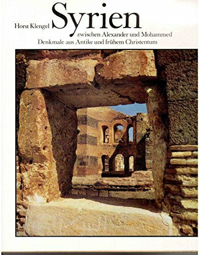 Klengel, Horst Syrien zwischen Alexander und Mohammed. Denkmale aus Antike und frühem Christentum.