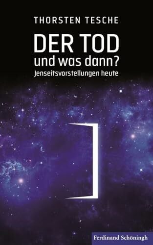 Tesche M.A., Thorsten Der Tod – und was dann?: Jenseitsvorstellungen heute