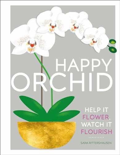 Rittershausen, Sara Happy Orchid: Help It Flower, Watch It Flourish