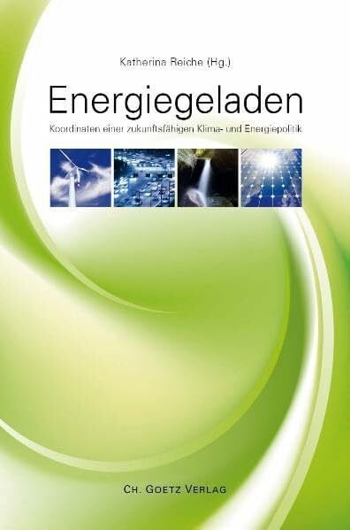 Tschimpke, Olaf Energiegeladen: Koordinaten einer zukunftsfähigen Klima- und Energiepolitik